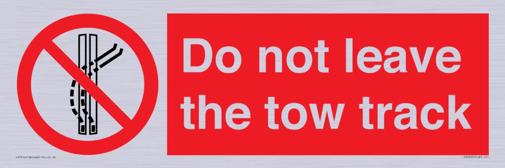 Do not leave the tow track Sign - 450x150mm - L41