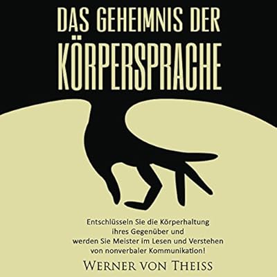 Das Geheimnis der K&ouml;rpersprache [The Secret of Body Language]