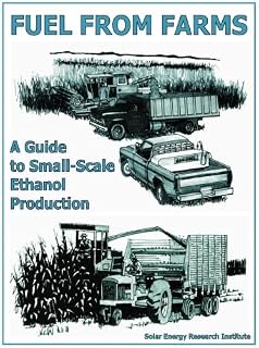 Fuel from Farms: A Guide to Small Scale Ethanol Production