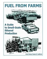 Fuel from Farms: A Guide to Small Scale Ethanol Production 1603220364 Book Cover
