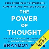 The Power of Thought: Core Principles to Overcome Adversity and Achieve Success