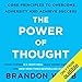 The Power of Thought: Core Principles to Overcome Adversity and Achieve Success