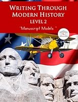 Writing Through Modern History Level 2 Manuscript Models: A homeschool writing curriculum based on the teaching methods of Charlotte Mason, teaching ... narration, copywork, and studied dictation. 1642810142 Book Cover