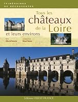 Tous les châteaux de la Loire 2737344093 Book Cover