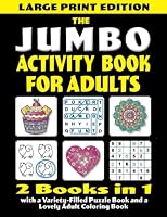 The Jumbo Activity Book for Adults: 2 Books in 1 with a Variety-Filled Puzzle Book and a Lovely Adult Coloring Book 1988923395 Book Cover