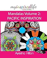 My Inspired Life Coloring: Mandalas Volume 2: Pacific Inspiration: Gorgeous Mandalas Inspired by the Pacific Islands 099442292X Book Cover