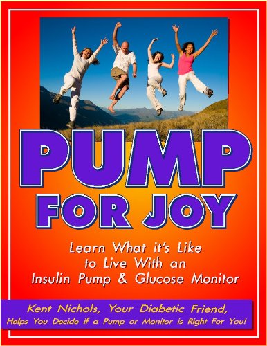 Pump For Joy: Learn What it's Like to Live With an Insulin Pump and Glucose Monitor (English Edition)