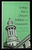 Geology Tour of Denver's Buildings and Monuments (Historic Denver Guides Series)