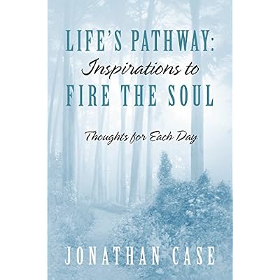 Life&rsquo;s Pathway: Inspirations to Fire the Soul