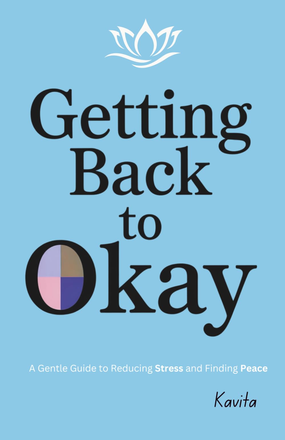 Getting Back to Okay: A Gentle Guide to Reducing Stress and Finding Peace
