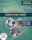 CCI REGISTERED CARDIAC SONOGRAPHER EXAM STUDY GUIDE: Comprehensive Prep Manual with 700+ Practice Questions Covering the CCI RCS Exam Objectives
