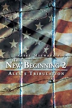 Paperback The New Beginning 2: Alex's Tribulation Book