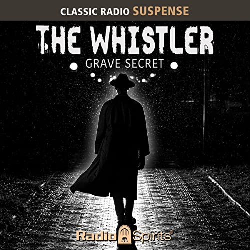 The Whistler: Grave Secret by Original Radio Broadcast episode artwork
