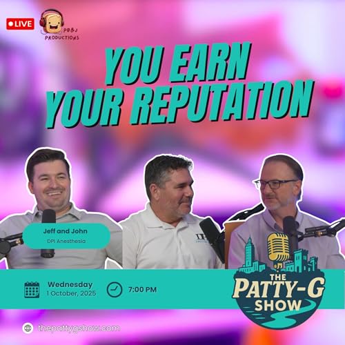 You Earn Your Reputation | The Patty-G Show EP. 288
