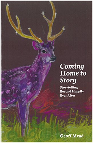 Coming Home to Story: Storytelling Beyond Happily Ever After
