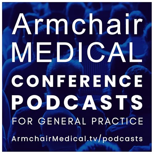 Screening for ADHD and Eating Disorders in General Practice - Armchair Medical Conference Podcasts for General Practice