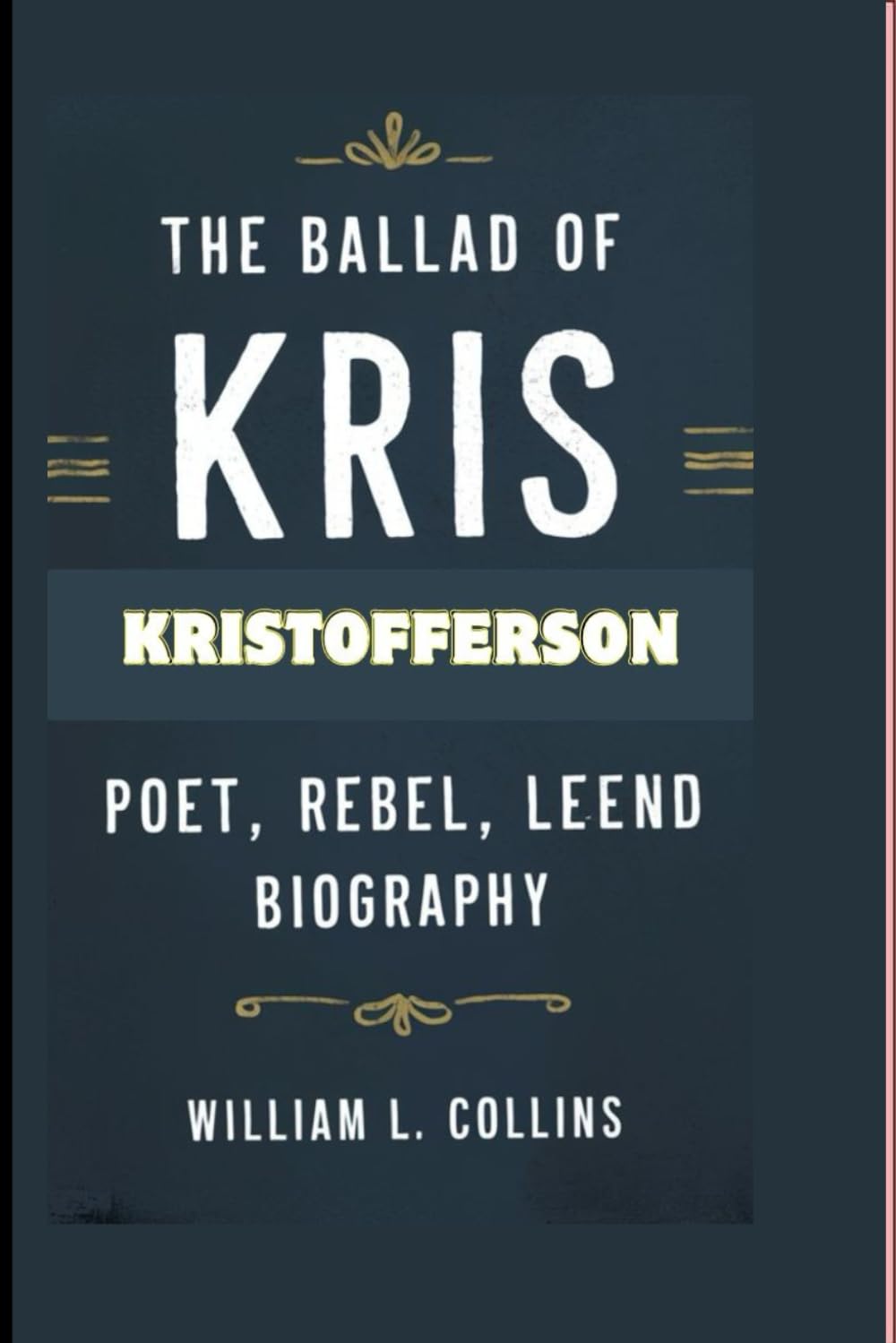 THE BALLAD OF KRIS KRISTOFFERSON: Poet, Rebel, Legend (BIOGRAPHY)