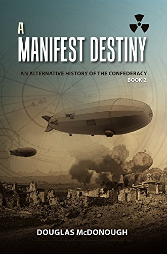 A Manifest Destiny: An Alternative History of the Confederacy