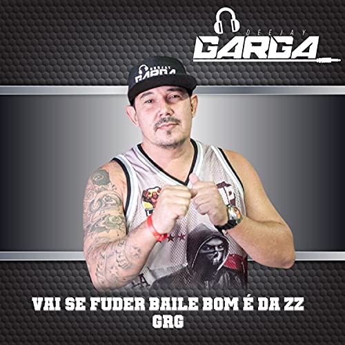 Vai Se Fuder Baile Bom Ã‰ da Zz Grg [Explicit]