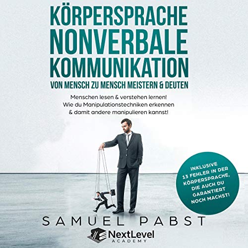Korpersprache Nonverbale Kommunikation Von Mensch Zu Mensch Meistern Deuten Horbuch Download Amazon De Next Level Academy Samuel Pabst La Tropical Records Next Level Academy Audible Audiobooks