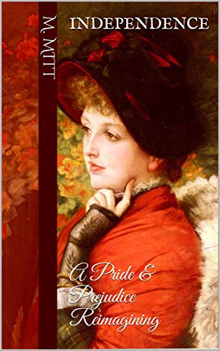 Independence: A Pride & Prejudice Reimagining (Pride & Prejudice Histories) by [M. Mitt]