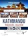 Kathmandu Travel Guide 2025-2026: Comprehensive Handbook To 50 Must-See Attractions And Memorable Experiences For Tourists