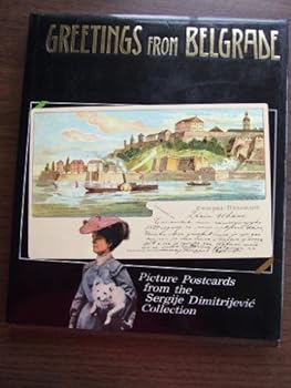 Hardcover Greetings From Belgrade: Picture Postcards From the Sergije Dimitrijevic Collection Book