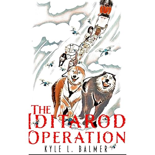 The Iditarod Operation Audiolibro Por Kyle L. Balmer arte de portada