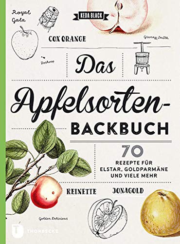 Das Apfelsorten-Backbuch - Rezepte für Elstar, Goldparmäne und viele mehr