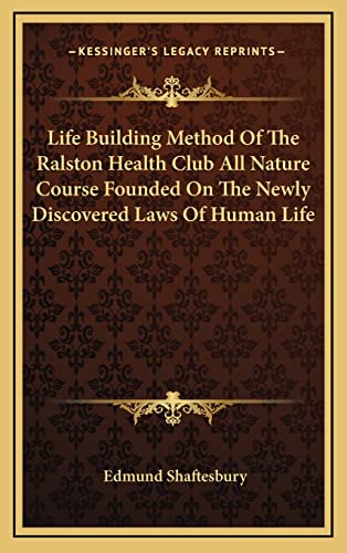 Life Building Method Of The Ralston Health Club All Nature Course Founded On The Newly Discovered Laws Of Human Life