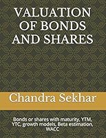 VALUATION OF BONDS AND SHARES: Bonds or shares with maturity, YTM, YTC, growth models, Beta estimation, WACC 1981065083 Book Cover