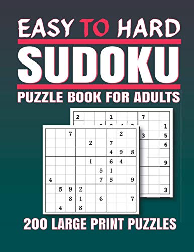 Sudoku Puzzle books for Adults Easy to Hard: 200 Easy to Hard Sudoku Puzzles And Solutions | Sudoku puzzle book for adults . sudoku book adult large print.