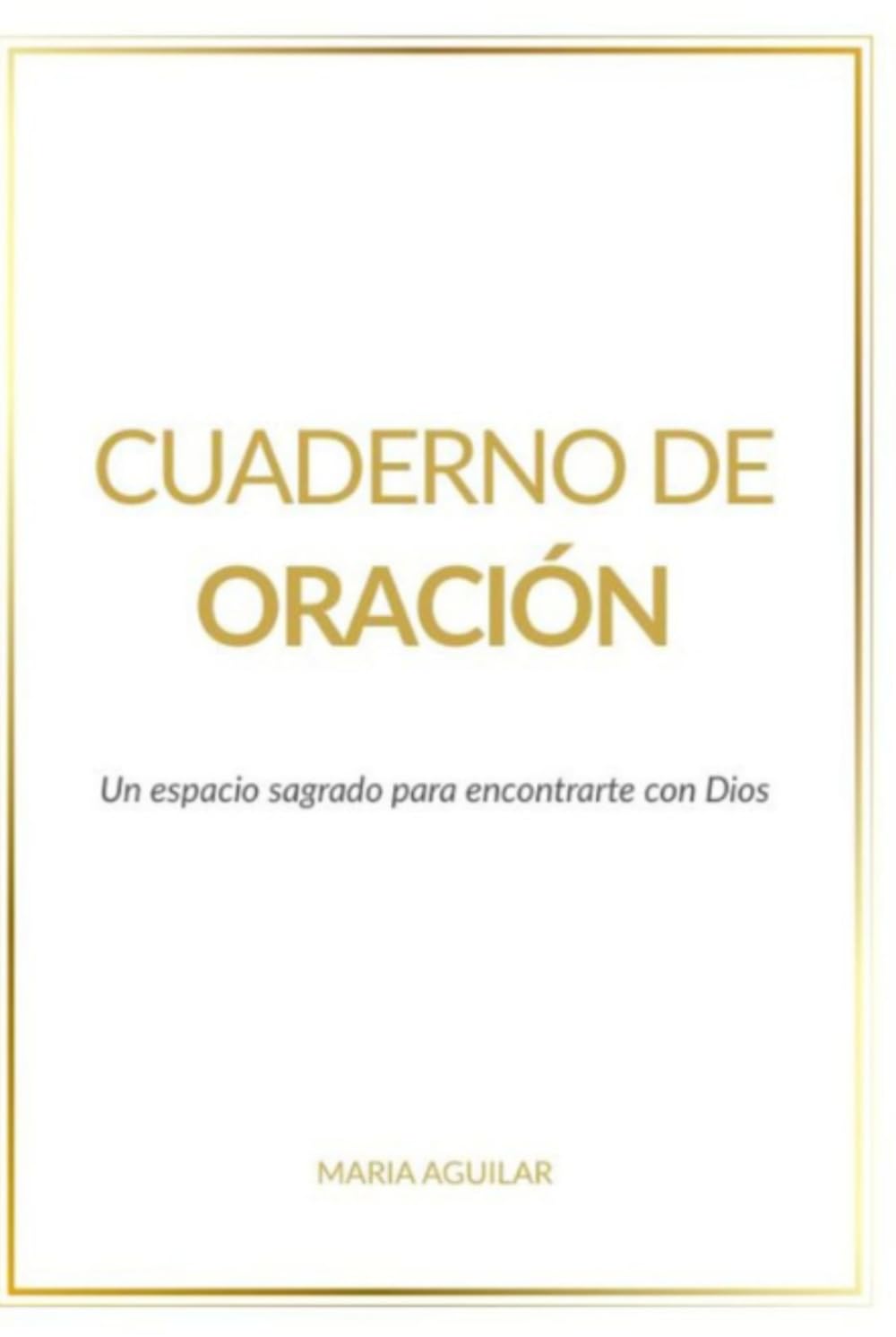 Cuaderno de Oración: Un Espacio Sagrado para Encontrarte con Dios: Diario Cristiano para Registrar Promesas, Peticiones y Testimonios de Fe