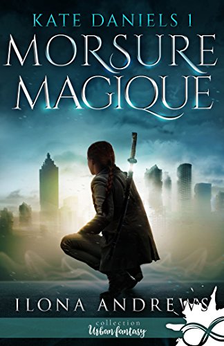 📚📁📒📱 Télécharger 👏👍 Morsure Magique: Kate Daniels, T1 Francais PDF