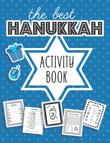 The Best Hanukkah Activity Book: Celebrate Jewish History With This Fun and Educational Activity and Coloring Book For Kids and Toddlers! Design Your ... And Much More! Includes Over 50 Activities!