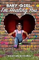 BabyGirl, I’m Healing You B0F6B95FT5 Book Cover
