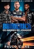 mc do villeneuve  Broderick: Os Amores do Jogador (Midnight Reapers M.C. Livro 3) (Portuguese Edition)