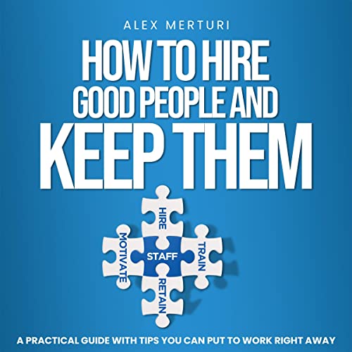 How to Hire Good People and Keep Them by Alex Merturi episode artwork