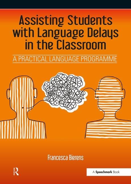 Assisting Students with Language Delays in the Classroom: A Practical Language Programme      1st Edition