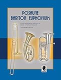 posaune lernen  Posaune - Bariton - Euphonium: Eine Instrumentalschule für Anfänger. Band 1. Posaune, Bariton (Bass-Schlüssel) oder Euphonium (Bass-Schlüssel).