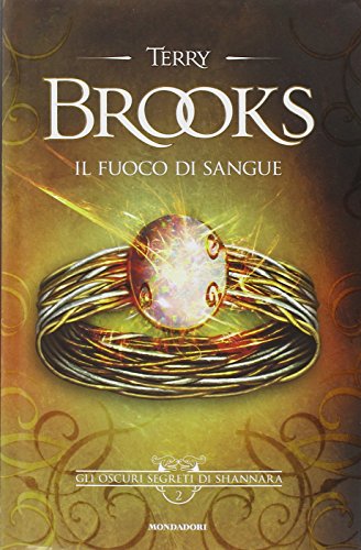 Il fuoco di sangue. Gli oscuri segreti di Shannara: 2 Il fuoco di sangue. Gli oscuri segreti di Shannara: 2