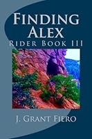Finding Alex : Rider Book III 1512184063 Book Cover