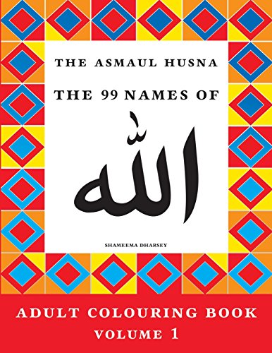 The Asmaul Husna Colouring Book Volume 1: The 99 Names of Allah