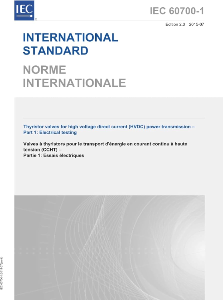 IEC 60700-1 Ed. 2.0 b:2015, Second Edition: Thyristor valves for high voltage direct current (HVDC) power transmission - Part 1: Electrical testing