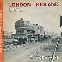 London Midland steam in Yorkshire 0851532160 Book Cover