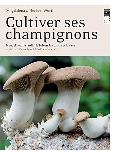 Télécharger Cultiver ses champignons : Manuel pour le jardin, le balcon, la cuisine et la cave Livre eBook France