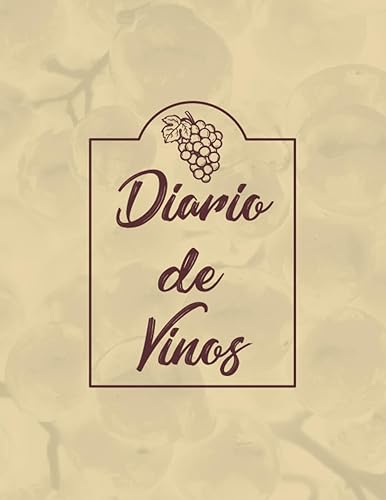 Diario de vinos Cuaderno para recopilar experiencias de catas de vino, regalo ideal para amantes del vin (Spanish Edition)