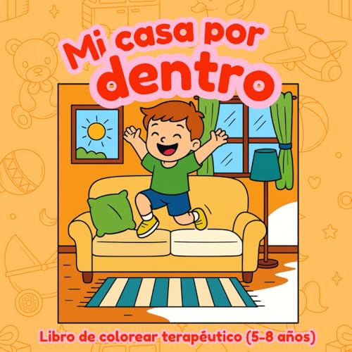 Mi casa por dentro: (libro de colorear terapético para niños de 5 a 8 años)