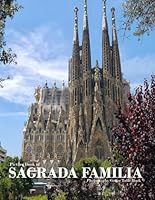 SAGRADA FAMILIA: Exploring the Masterpiece, The Vision and Legacy of Sagrada Familia B0D9CLZVMG Book Cover