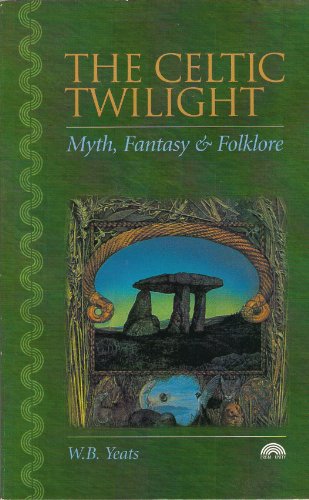 The Celtic Twilight: Myth, Fantasy and Folklore 1853270296 Book Cover